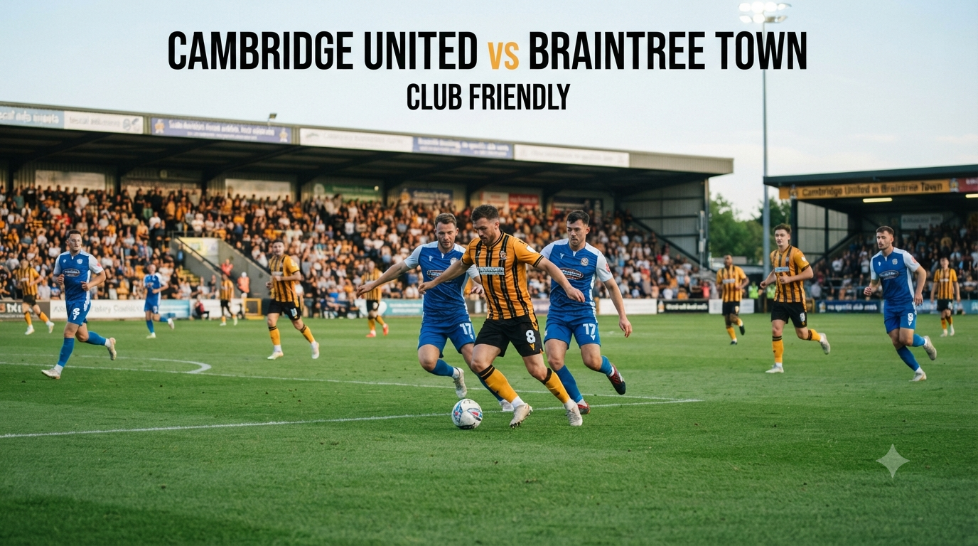 Jalalive menyajikan pembahasan Cambridge United vs Braintree Town Club Friendly: Analisis dan Prediksi