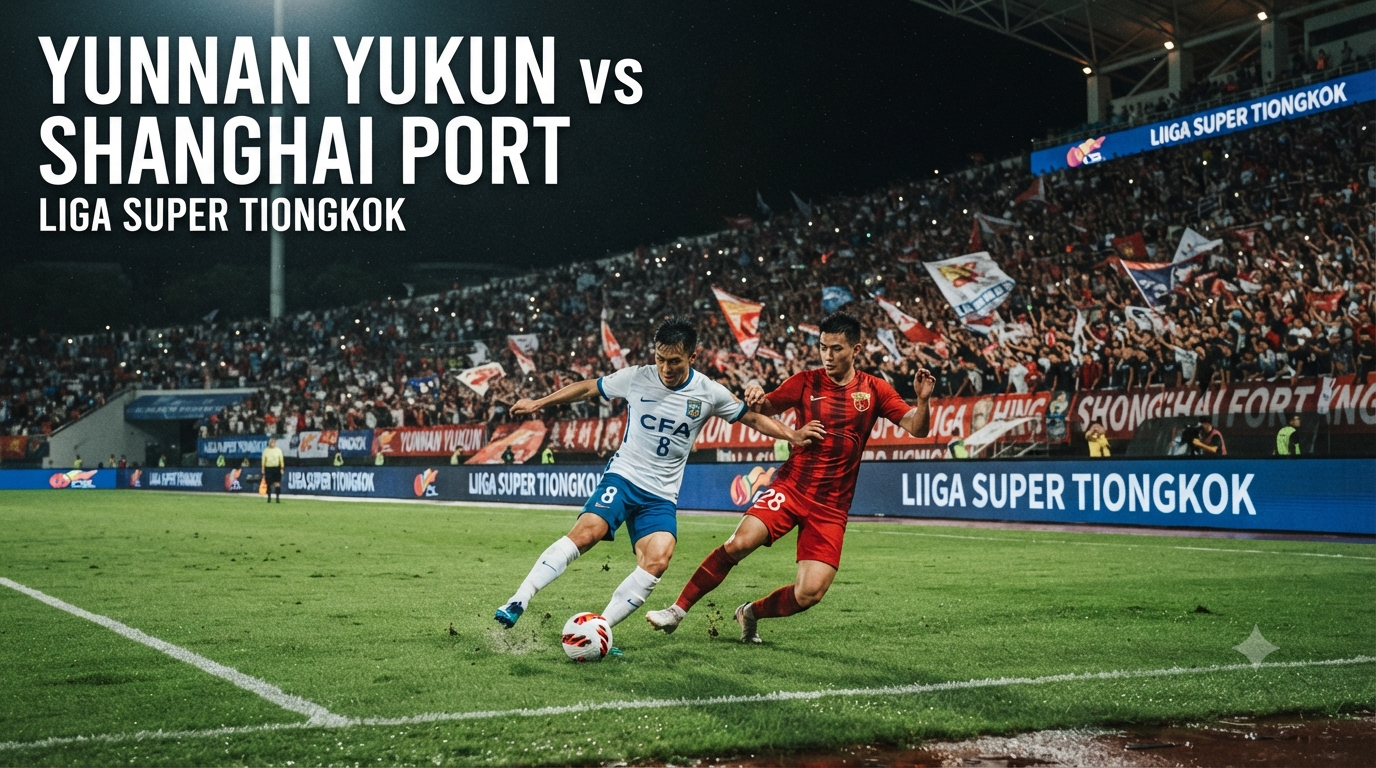 Jalalive : Yunnan Yukun vs Shanghai Port Liga Super Tiongkok Malam Ini Pukul 19.00 WIB Siap Menjadi Tontonan Menarik