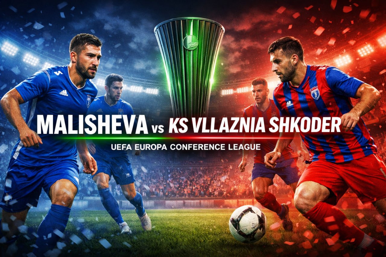 Liga Konferensi Eropa Semakin Seru Bersama Jalalive dan Malisheva vs KS Vllaznia Shkoder